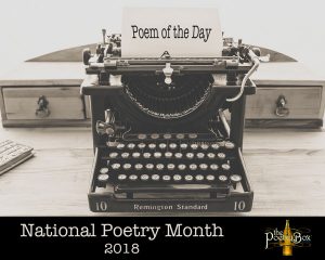 National Poetry Month, 2018 - Poem of the Day at The Poetry Box