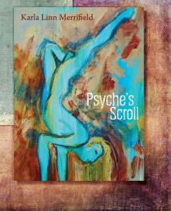 Front Book Cover Psyche's Scroll by Karla Linn Merrifield, The Poetry Box Select
