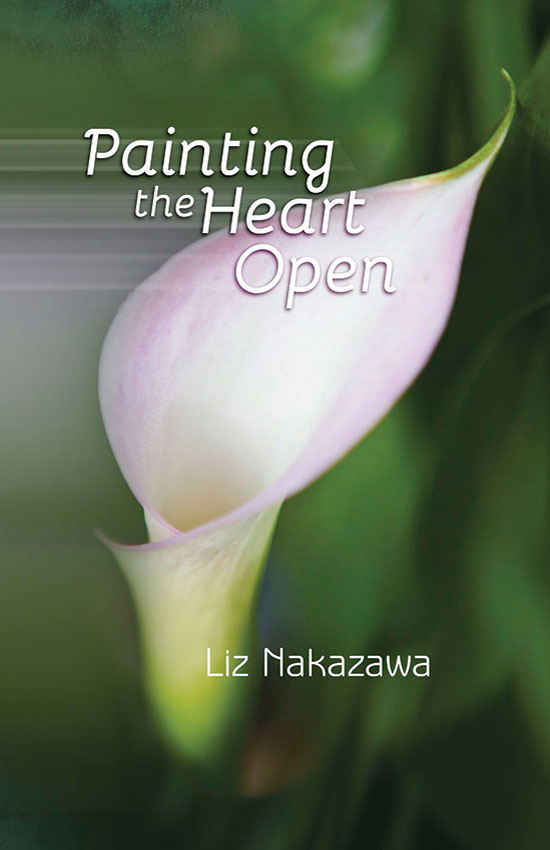 Book Cover: Painting the Heart Open by Liz Nakazawa