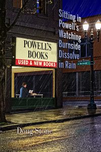 Front Cover of Sitting in Powell's Watching Burnside Dissolve in Rain, cover art by Robert R. Sanders