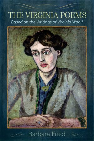 THE VIRGINIA POEMS <br>Based on the Writings of Virginia Woolf